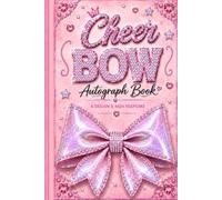 Cheer Bow Autograph Book: A Design & Sign Keepsake for Cheerleaders: A Fun Cheerleading Memory Book to Decorate Bows, Collect Autographs, and Celebrate Your Team