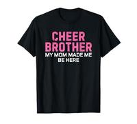 Cheer Bro Cheerleader Brother Pink My Mom Made Me Be Here Maglietta