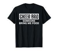 Cheer Bro Cheerleader Brother Someone Bring Me Food Maglietta