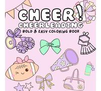 Cheer! Cheerleading: Coloring Book for Kids & Teens with a Cheerleading Theme Featuring Stunts, Uniforms, Jumps, Pom Poms and more