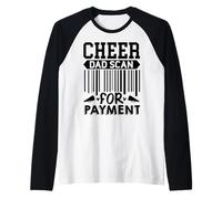 Cheer Dad, Scan for Payment | Cheerleader Maglia con Maniche Raglan