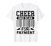 Cheer Dad, Scan for Payment | Cheerleader Maglietta