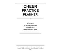 Cheer Practice Planner: A Coach’s Practice Planning Logbook for Cheer Routines, Stunts, Jumps, Chants, Conditioning, Team Notes, and Athlete Progress