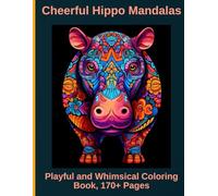 Cheerful Hippo Mandalas: Playful and Whimsical Coloring Book,170+ Pages
