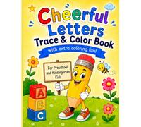 Cheerful Letters Trace & Color Book with Extra Coloring Fun: A Fun A-Z Practice Workbook with Cute Coloring Pages for Preschool and Kindergarten Kids