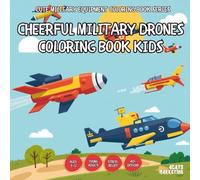 Cheerful Military Drones Coloring Book Kids - also for Teens, Adults and Seniors with Easy and Simple Designs for Stress Free Relaxation