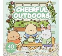 CHEERFUL OUTDOORS: Easy, Bright, Cozy and Colorful Journey Through Happy Outdoor Moments