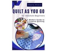 Cheerily Oliveros Quilt As You Go For Absolute Beginner's (Tascabile)