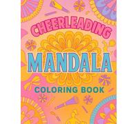 Cheerleading Mandala Coloring Book: Fun Cheer Spirit Mandalas to Relax, Color, and Enjoy