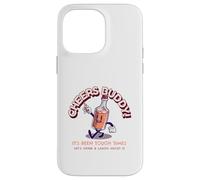 Cheers Buddy - Beviamo e ridiamoci sopra Custodia per iPhone 14 Pro Max