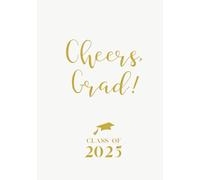 Cheers, Grad! Class of 2025 Graduation Guest Book: A Keepsake Memory Book for Guests to Sign, Share Wishes, and Celebrate the Graduate | Hardcover | 104 Pages
