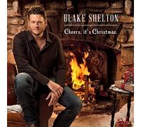 Cheers It's Christmas by Blake Shelton (2012-10-15)