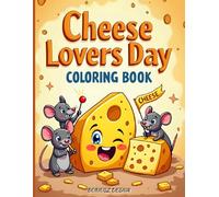 Cheese Lovers Day Coloring Book: Cute & Fun Cheese Coloring Pages for Kids, Teens, and Adults