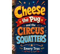 Cheese the Pug and the Circus Squatters: A Funny Illustrated Beginner Reader Chapter Book for Kids Ages 6-9
