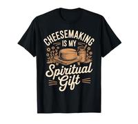Cheesemaking Is My Spiritual Gift Saying For Cheesemaking Maglietta