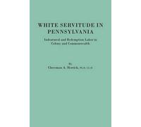Cheesman A Herrick White Servitude in Pennsylvania (Tascabile)