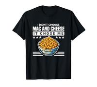 Cheesy Quotes Bomboniere Non ho scelto Mac And Cheese Maglietta