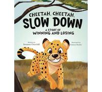 Cheetah, Cheetah, Slow Down: A Story of Winning and Losing