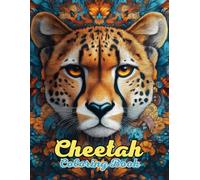Cheetah Mandala Coloring Book: Wild and Elegant Mandalas for Relaxation and Creativity: Discover Over 60 Pages of Unique Cheetah-Inspired Mandalas for Stress Relief and Mindful Coloring