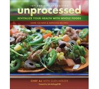 Unprocessed: Revitalize Your Health With Whole Plant Foods