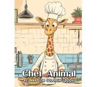 Chef Animal Relaxation Coloring Book: Experience the Fun of Over 50 Intricate Illustrations Featuring Koala, Goat, Bear, and More in Charming Cooking Attire; A Unique Idea For Girls