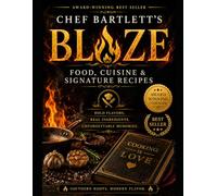 Chef Bartlett’s Blaze: Food, Cuisine & Signature Recipes