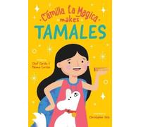 Chef Carino Cortez Paloma Cort Camilla la Magica Makes Tamal (Copertina rigida)