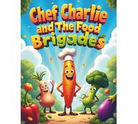Chef Charlie and the Brain Food Brigade