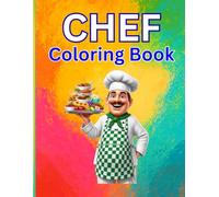 Chef Coloring Book for Kids Ages 4-8: Fun Kitchen Adventures with Food, Cooking, and Cute Chefs: Exciting Coloring Pages of Chefs, Kitchens, Utensils, ... Food to Inspire Creativity and Imagination