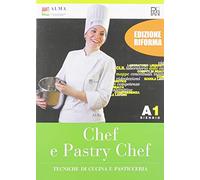 Chef e pastry chef. Tecniche di cucina e pasticceria. Per il biennio degli Ist. professionali. Con e-book. Con espansione online (Vol. A1)
