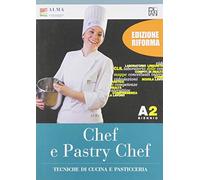 Chef e pastry chef. Tecniche di cucina e pasticceria. Per il biennio degli Ist. professionali. Con e-book. Con espansione online (Vol. A2)