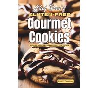 Chef Erin's Gluten-Free Gourmet Cookies: Over 50 Recipes for Bakery-Style Treats | Includes Brownies, Bars, and Frostings