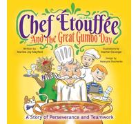 Chef Etouffee and the Great Gumbo Day: A Story of Perseverance and Teamwork