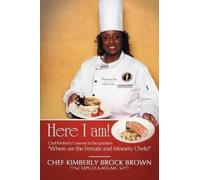 Chef Kimberly Brock Brown Cepc Cca Ace Here I Am (Tascabile)