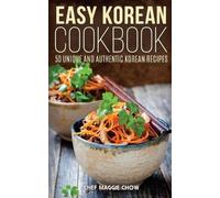 Chef Maggie Chow Easy Korean Cookbook (Tascabile) Effortless Chef
