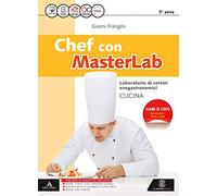 Chef masterlab. Settore cucina. Per gli Ist. tecnici e professionali. Con e-book. Con espansione online