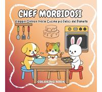 Chef Morbidosi - Libro da Colorare Bambini e Adulti in Stile Kawaii: Perfetto per rilassarsi colorando dolci, animali e cucine felici