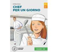 Chef per un giorno. Livello A2. Letture graduate di italiano per stranieri