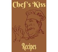 Chef’s Kiss Blank Recipe Notebook - 110 Pages, 6x9 Recipe Journal with Guided Layout | Cooking Journal to Record Family Recipes, Ingredients & Notes