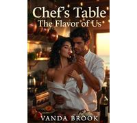 Chef’s Table: The Flavor of Us: A slow-burn, erotic , steamy Italian romance where passion simmers in the kitchen and love is the secret ingredient.