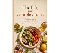 Chef si ma, complicato no: Ricette estive che profumano di Sicilia