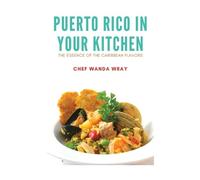 Chef Wanda Wray Puerto Rico in your Kitchen (Tascabile)