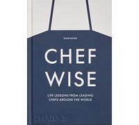 Chef wise. Life lessons from leading chefs around the world - Bayer Shari