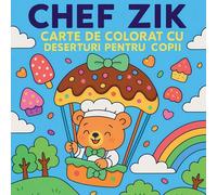 Chef Zik - Carte de colorat cu deserturi pentru copii