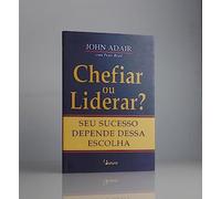 chefiar ou liderar seu sucesso depende adair john reed Ed. 2
