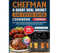 Chefman 6 Quart Dual Basket Air Fryer Oven Cookbook: Easy, Crispy, and Delicious Recipes for the Chefman Dual Basket Air Fryer | Quick & Healthy Meals for Busy Families