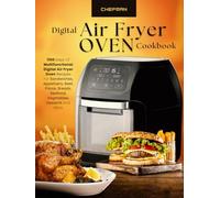Chefman Digital Air Fryer Oven Cookbook: 1100 Days Of Multifunctional Digital Air Fryer Oven Recipes For Sandwiches, Appetizers, Beef, Pizzas, Breads, Seafood, Vegetable, Dessert and More