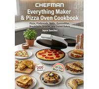 Chefman Everything Maker & Pizza Oven Cookbook: Pizza, Flatbreads, Melts, Quesadillas, Breakfasts, Snacks, and Sweet Bakes