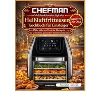 CHEFMAN Multifunktionales digitales Heißluftfritteusen-Kochbuch für Einsteiger: 150+ nährstoffreiche Rezepte für schnellere, gesündere Familienmahlzeiten
