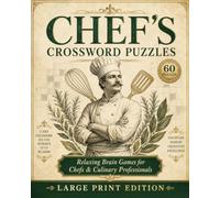 Chef's Crossword Puzzles: Chef's Crossword Puzzles with Easy to Read Large Print about Cooking, Baking, Cuisine, Food and More | 8×10, 120 Pages | 60 ... | Perfect Gifts for Chefs & Food Lovers